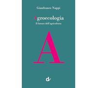 Agroecologia. Il futuro dell’agricoltura
