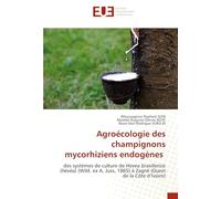 Agroécologie des champignons mycorhiziens endogènes: des systèmes de culture de Hevea brasiliensis (hévéa) (Wild. ex A. Juss, 1865) à Zagné (Ouest de la Côte d’Ivoire)