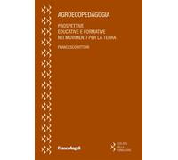 Agroecopedagogia. Prospettive educative e formative nei movimenti per la terra (Ecologie della formazione)