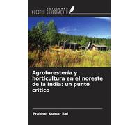 Agroforestería y horticultura en el noreste de la India: un punto crítico
