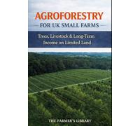 Agroforestry for UK Small Farms: Trees, Livestock and Long-Term Income on Limited Land