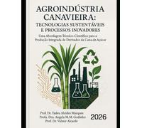AGROINDUSTRIA CANAVIEIRA: TECNOLOGIAS SUSTENTÁVEIS E PROCESSOS INOVADORES