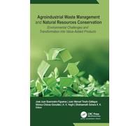 Agroindustrial Waste Management and Natural Resources Conservation: Environmental Challenges and Transformation into Value-Added Products