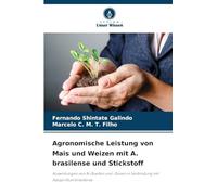 Agronomische Leistung von Mais und Weizen mit A. brasilense und Stickstoff: Auswirkungen von N-Quellen und -Dosen in Verbindung mit Azospirillum brasilense