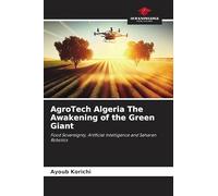 AgroTech Algeria The Awakening of the Green Giant: Food Sovereignty, Artificial Intelligence and Saharan Robotics
