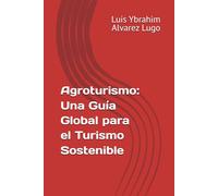 Agroturismo: Una Guía Global para el Turismo Sostenible