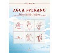 AGUA DE VERANO: Ensayo divulgativo - Océanos, animales y culturas: la naturaleza del agua a través de los ojos de seis científicos