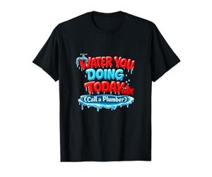 Agua Que Haces Hoy Llama a un Juego de Palabras de plomero Camiseta