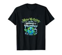 Agua Que Vamos a Hacer sin un Juego de Palabras de plomero Camiseta