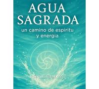 AGUA SAGRADA: un camino de espíritu y energía