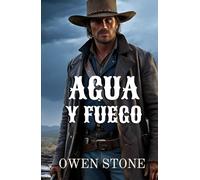 Agua y Fuego: Novela del Oeste con Owen Stone (Novelas Cortas del Oeste)