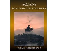 AGUADA: LOS CUENTOS DEL FORASTERO