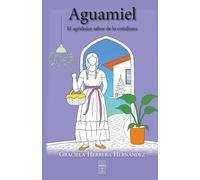 Aguamiel: El agridulce sabor de lo cotidiano