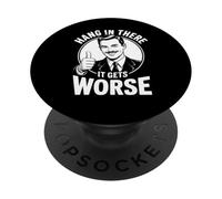 Aguanta ahí se pone peor Gracioso Sarcástico Pesimista Gruñón PopSockets PopGrip Adhesivo