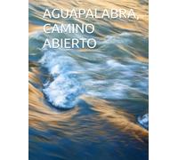 AGUAPALABRA, CAMINO ABIERTO