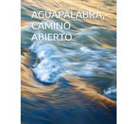 AGUAPALABRA, CAMINO ABIERTO