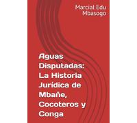 Aguas Disputadas: La Historia Jurídica de Mbañe, Cocoteros y Conga