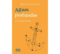 Aguas profundas. Los siete sacramentos: 12 (Buscando entender)