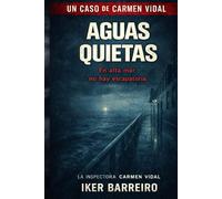 AGUAS QUIETAS: En alta mar, nadie puede huir. Ni de culpa. (LOS CASOS DE CARMEN VIDAL)