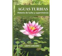 AGUAS TURBIAS: Historia de lucha y supervivencia