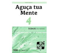 Aguça tua Mente - Edição de Bolso - Todos os Níveis - 4: Quebra-cabeças de nível Iniciante, Intermediário e Avançado para adultos (300 Sudokus)