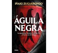Águila negra: La apasionante historia de Sancho VII, el Fuerte, rey de Navarra (Novela histórica)