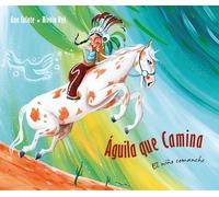 Águila que camina: El niño comanche: El nio comanche