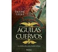 Aguilas Y Cuervos: La Rebelion Celta Contra El Poder De Roma