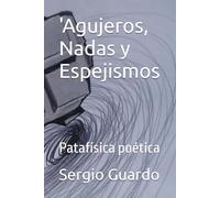 'Agujeros, Nadas y Espejismos: Patafísica poética