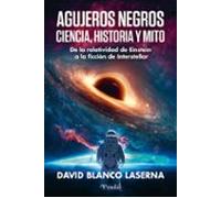 Agujeros Negros: Ciencia Historia Y Mito
