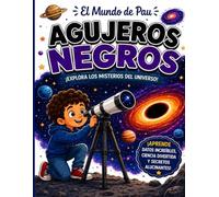 Agujeros Negros: Explora Los Misterios del Universo