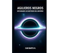 Agujeros Negros: Explorando los Misterios del Universo (Amenazas cósmicas y sistemas de defensa planetaria)