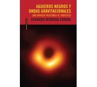 Agujeros negros y ondas gravitacionales: Una mirada profunda al universo | Gerardo Herrera Corral