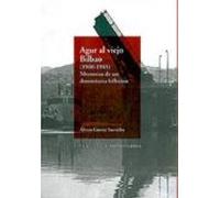 Agur Al Viejo Bilbao (1960-1985): Memorias De Un Donostiarra Bilb Aino