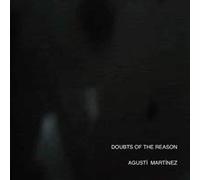 AGUSTÍ MARTÍNEZ - DOUBTS OF THE REASON