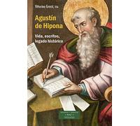 Agustín de Hipona: Vida, escritos, legado histórico: 268 (ESTUDIOS Y ENSAYOS)
