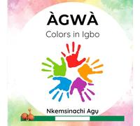 Agwa: Colors in Igbo (Igbo and Yoruba Montessori (Bilingual Series))