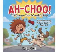 AH-CHOO!: The Sneeze That Wouldn’t Stop: A Silly Rhyming Picture Book for Kids Ages 4-8: 2 (The Wouldn’t-Stop Books)