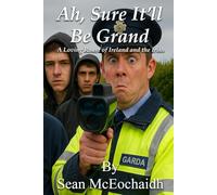 Ah, Sure It'll Be Grand: A Loving Roast Of Ireland And The Irish