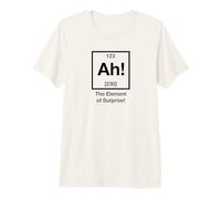 Ah! The Elem. of Surprise - De la Sorpresa Camiseta Premium
