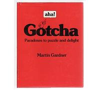 Aha! Gotcha: Paradoxes to Puzzle and Delight