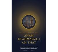 Aham Brahmasmi: The Living Teaching of Adi Shankaracharya - Advaita, Liberation, and the Flame That Has Never Gone Out: 3 (The Light That Did Not Go ... and Eternal Teaching of Adi Shankaracharya)