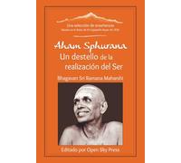 Aham Sphurana - Un destello de la realización del Ser: Una selección de enseñanzas de Bhagavan Sri Ramana Maharshi