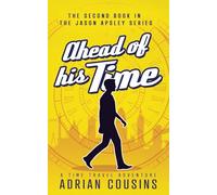 Ahead of his Time: A Time Travel Adventure (The Jason Apsley Series)