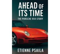 Ahead of Its Time: The Porsche 959 Story