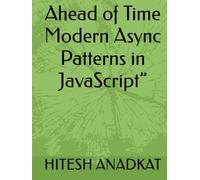 Ahead of Time Modern Async Patterns in JavaScript”