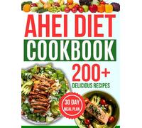 ahei diet cookbook: 200+ Science-Backed Recipes to Lose Weight, Reverse Inflammation, and Extend Your Lifespan
