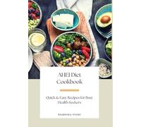 AHEI Diet Cookbook: Quick & Easy Recipes for Busy Health Seekers