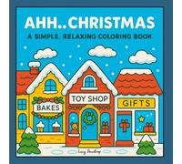 AHH…Christmas: Bold and Easy Holiday Designs for Adults & Teens | Cozy Scenes, Adorable Characters, and Simple Relaxing Pages for Stress Relief & Joy
