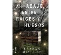 Ahi Abajo Entre Raices Y Huesos